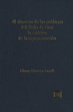 El Discurso de los Prólogos del Siglo de Oro: La Retórica de la Representación