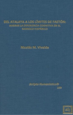 Del atalaya a los límites de faetón : narrar la experiencia cognitiva en el barroco hispánico