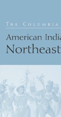 The Columbia Guide to American Indians of the Northeast