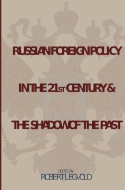 Russian Foreign Policy in the Twenty-First Century and the Shadow of the Past