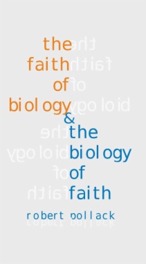 The Faith of Biology and the Biology of Faith
