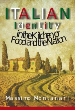 Italian Identity in the Kitchen, or Food and the Nation