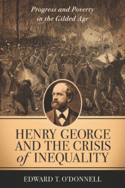 Henry George and the Crisis of Inequality