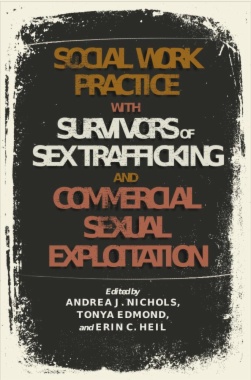 Social Work Practice with Survivors of Sex Trafficking and Commercial Sexual Exploitation