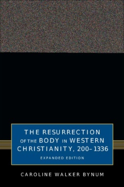 The Resurrection of the Body in Western Christianity, 200–1336