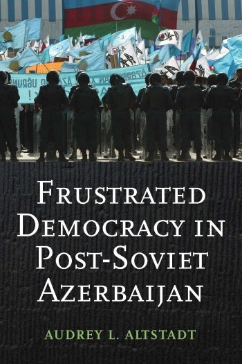 Frustrated Democracy in Post-Soviet Azerbaijan