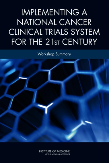 Implementing a National Cancer Clinical Trials System for the 21st Century