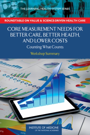 Core Measurement Needs for Better Care, Better Health, and Lower Costs