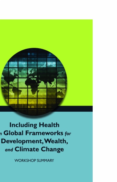 Including Health in Global Frameworks for Development, Wealth, and Climate Change