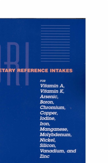 Dietary Reference Intakes for Vitamin A, Vitamin K, Arsenic, Boron, Chromium, Copper, Iodine, Iron, Manganese, Molybdenum, Nickel, Silicon, Vanadium, and Zinc