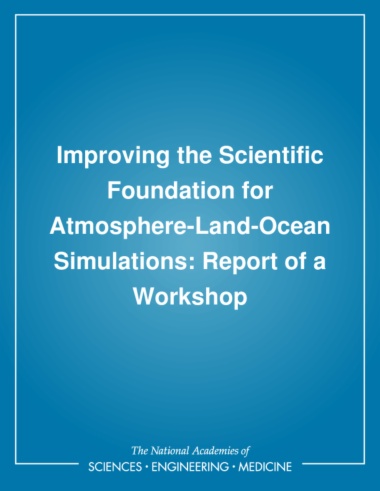 Improving the Scientific Foundation for Atmosphere-Land-Ocean Simulations