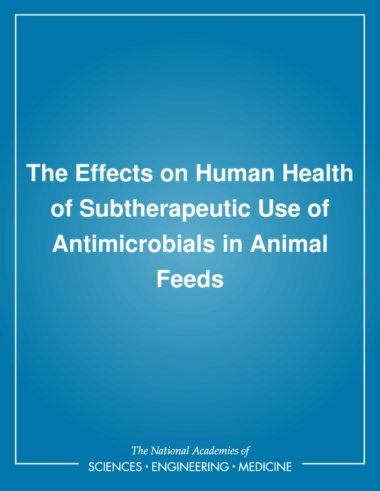 The Effects on Human Health of Subtherapeutic Use of Antimicrobials in Animal Feeds