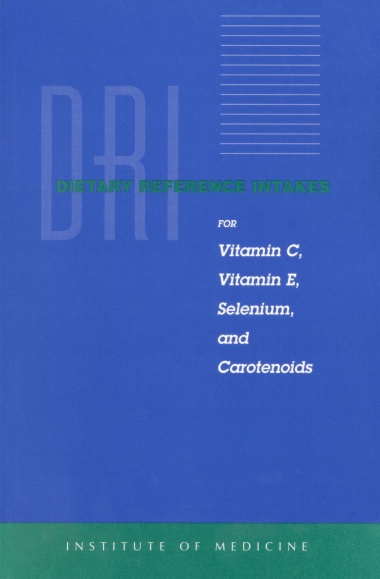 Dietary Reference Intakes for Vitamin C, Vitamin E, Selenium, and Carotenoids