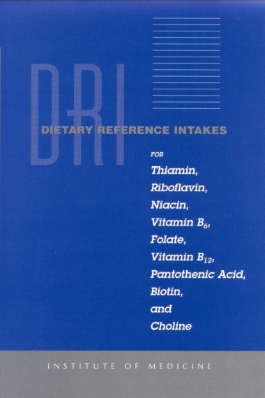 Dietary Reference Intakes for Thiamin, Riboflavin, Niacin, Vitamin B6, Folate, Vitamin B12, Pantothenic Acid, Biotin, and Choline