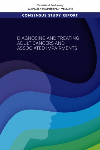 Diagnosing and Treating Adult Cancers and Associated Impairments