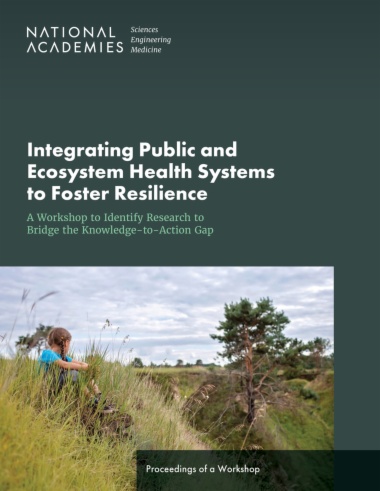 Integrating Public and Ecosystem Health Systems to Foster Resilience: A Workshop to Identify Research to Bridge the Knowledge-to-Action Gap