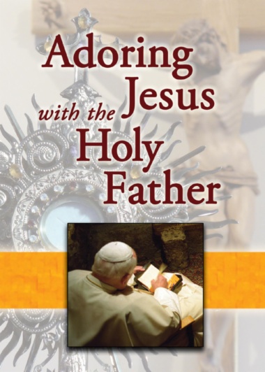 Adoring Jesus with the Holy Father