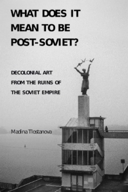 What Does It Mean to Be Post-Soviet?