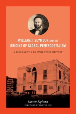 William J. Seymour and the Origins of Global Pentecostalism