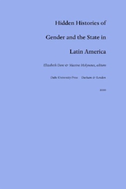 Hidden Histories of Gender and the State in Latin America