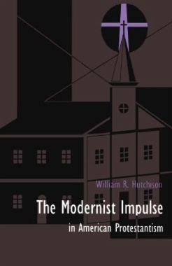 The Modernist Impulse in American Protestantism