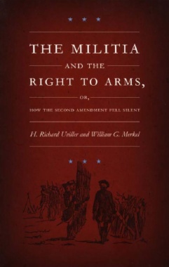 The Militia and the Right to Arms, or, How the Second Amendment Fell Silent