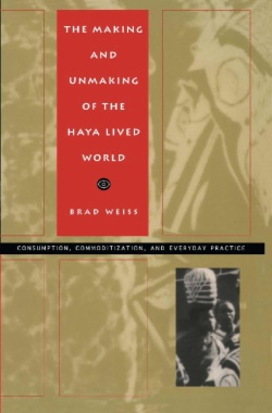 The Making and Unmaking of the Haya Lived World