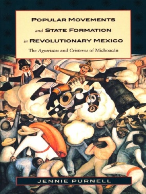 Popular Movements and State Formation in Revolutionary Mexico