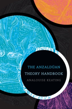 The Anzaldúan Theory Handbook