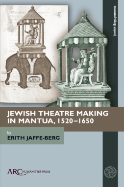 Jewish Theatre Making in Mantua, 1520–1650