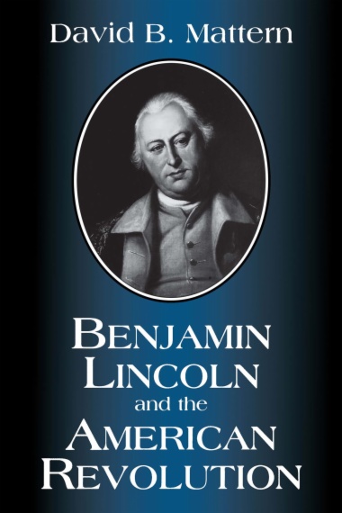 Benjamin Lincoln and the American Revolution