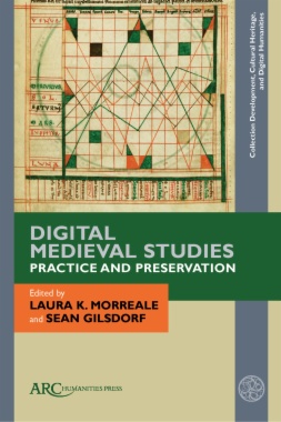 Digital Medieval Studies—Practice and Preservation