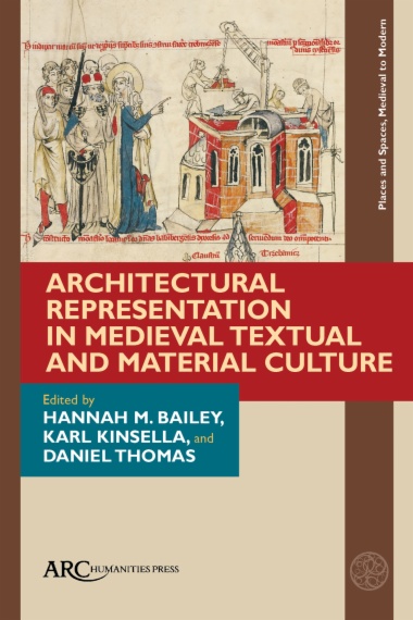 Architectural Representation in Medieval Textual and Material Culture