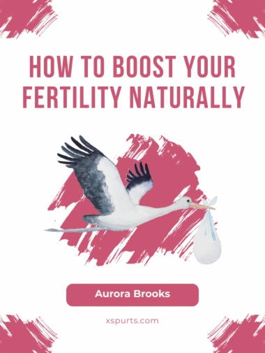 How to Boost Your Fertility Naturally