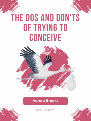 The Dos and Don'ts of Trying to Conceive