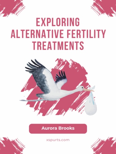 Exploring Alternative Fertility Treatments
