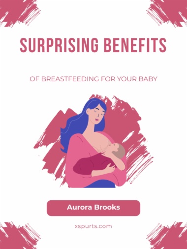 Surprising Benefits of Breastfeeding for Your Baby