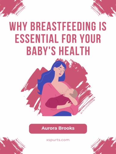 Why Breastfeeding is Essential for Your Baby's Health