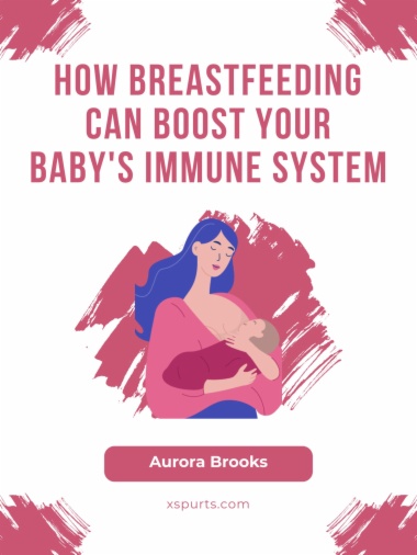 How Breastfeeding Can Boost Your Baby's Immune System