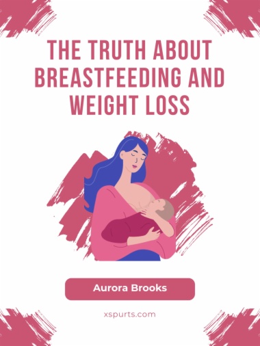The Truth About Breastfeeding and Weight Loss