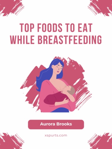 Top Foods to Eat While Breastfeeding