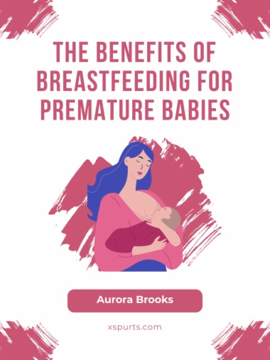 The Benefits of Breastfeeding for Premature Babies