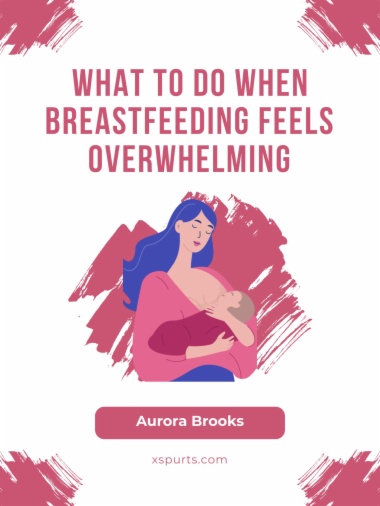 What to Do When Breastfeeding Feels Overwhelming