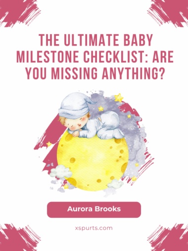 The Ultimate Baby Milestone Checklist Are You Missing Anything