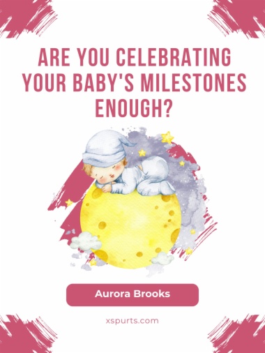 Are You Celebrating Your Baby's Milestones Enough