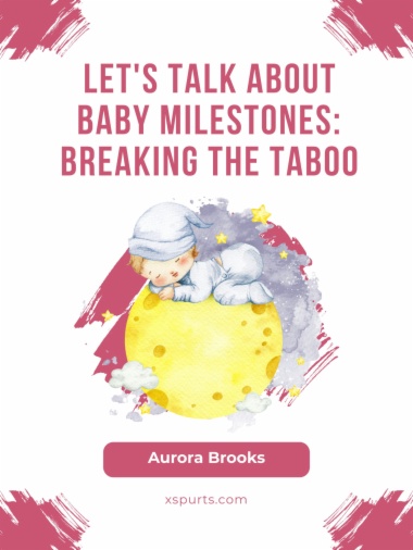 Let's Talk About Baby Milestones- Breaking the Taboo