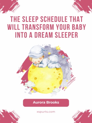 The Sleep Schedule That Will Transform Your Baby into a Dream Sleeper