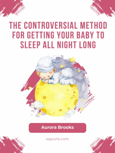 The Controversial Method for Getting Your Baby to Sleep All Night Long