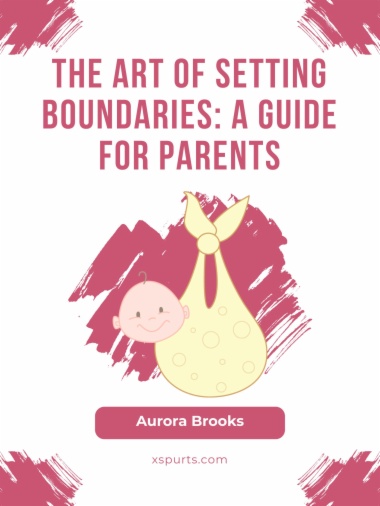 The Art of Setting Boundaries- A Guide for Parents