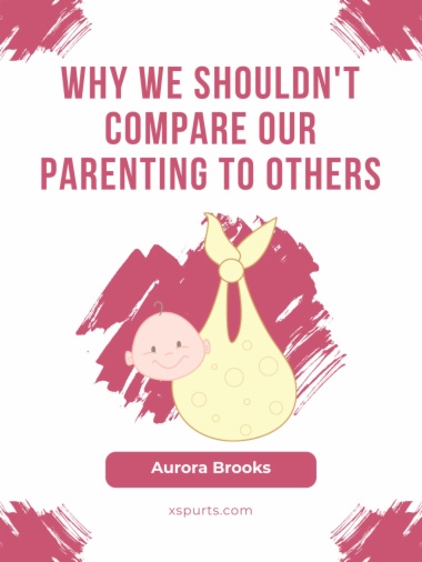 Why We Shouldn't Compare Our Parenting to Others